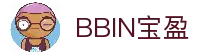 BBIN·宝盈集团(中国)有限公司官网